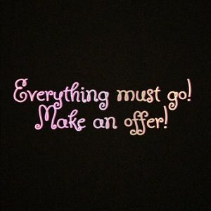 MAKE AN OFFER AND I MOST LIKEY WILL ACCEPT